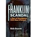 The Franklin Scandal: A Story of Powerbrokers, Child Abuse & Betrayal
