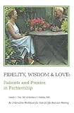 Fidelity, Wisdom and Love: Patients and Proxies in Partnership 51JKRZFK4KL. SL160 Fidelity, Wisdom and Love: Patients and Proxies in Partnership