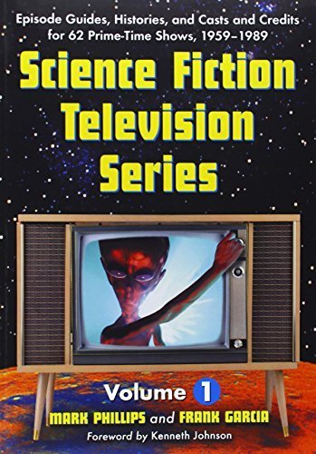 Science Fiction Television Series: Episode Guides, Histories, And Casts And Credits for 62 Prime-time Shows, 1959 Through 1989. Two Volume Set by Mark Phillips, Frank Garcia (2006) Paperback