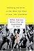 Who Cares What You're Supposed to Do? Breaking the Rules to Get What You Want in Love, Life, and Work