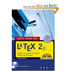 Jetzt lerne ich LaTeX . Komplettes Starterkit f�r den einfachen Einstieg in das Satzsystem