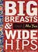 Big Breasts and Wide Hips: A Novel