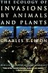 The Ecology of Invasions by Animals and Plants