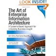 The Art of Enterprise Information Architecture: A Systems-Based Approach for Unlocking Business Insight by Mario Godinez, Eberhard Hechler, Klaus Koenig, and Steve Lockwood
