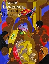Jacob Lawrence: American Painter Jacob Lawrence: American Painter