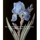 The Art of Natural History: Illustrated Treatises and Botanical Paintings, 1400-1850 (Studies in the History of Art Series)