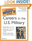 The Complete Idiot's Guide to Careers in the U.S. Military