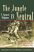 The Jungle is Neutral: A Soldier's Two-Year Escape from the Japanese Army