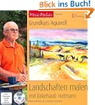 Mein Atelier: Grundkurs Aquarell - La...