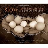 Slow: Life in a Tuscan Town ~ Douglas Gayeton