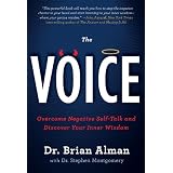 The Voice: Overcome Negative Self-Talk and Discover Your Inner Wisdomvon "Brian M. Alman"