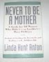 Never to Be a Mother: A Guide for All Women Who Didn'T, or Couldn'T, Have Children
