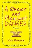 A Queer and Pleasant Danger: A Memoir