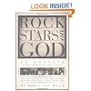 Rock Stars on God: 20 Artists Speak Their Mind about Faith