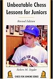 Unbeatable Chess Lessons for Juniors: Revised Edition