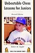 Unbeatable Chess Lessons for Juniors: Revised Edition