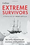 Collins extreme survivors : 60 epic stories of human endurance