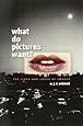 What Do Pictures Want?: The Lives and Loves of Images