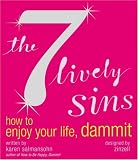 Buy : The 7 Lively Sins: How to Enjoy Your Life, Dammit