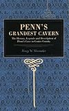 Penn's Grandest Cavern: The History, Legends and Description of Penn's Cave in Centre County (Paperback)-