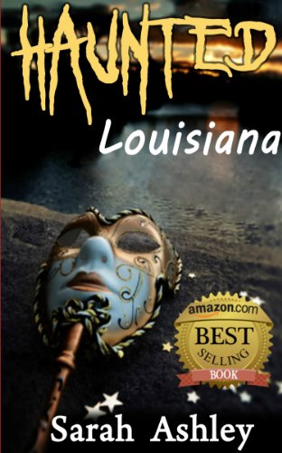 Haunted Louisiana: Ghost Stories and Paranormal Activity from the State of Louisiana (Haunted States Series Book 2)