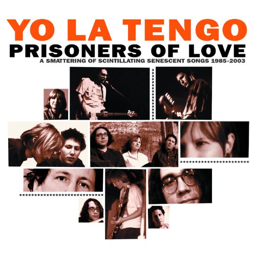 Yo la tengo - Prisoners Of Love: A Smattering Of Scintillating Senescent Songs 1985-2003 - Zortam Music