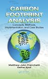 Carbon Footprint Analysis: Concepts, Methods, Implementation, and Case Studies (Industrial Innovation Series)