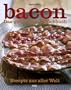 Bacon: Das gro�e Speck-Kochbuch