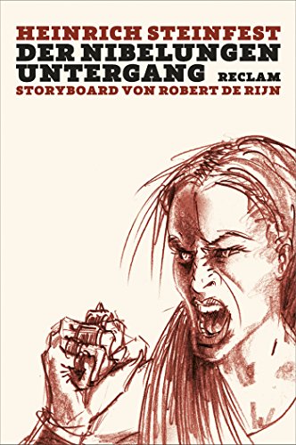 Der Nibelungen Untergang: Mit einem Storyboard von Robert de Rijn (German Edition)