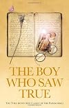 Boy Who Saw True: The Time-Honoured Classic of the Paranormal