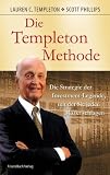 Die Templeton-Methode: Die Strategie der Investmentlegende, mit der sie jeden Markt schlagen