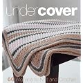Under Cover: 60 Afghans to Knit and Crochet