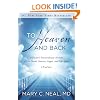 To Heaven and Back: A Doctor's Extraordinary Account of Her Death, Heaven, Angels, and Life Again: A True Story