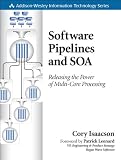 Software Pipelines and SOA: Releasing the Power of Multi-Core Processing
