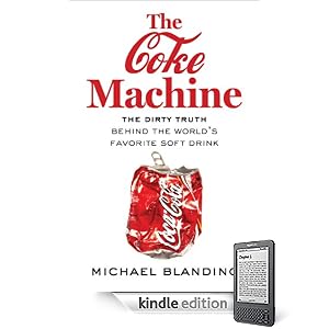 The Coke Machine: The Dirty Truth Behind the World's Favorite Soft Drink