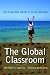 The Global Classroom: An Essential Guide to Study Abroad (International Studies Intensives)