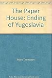 Paper House : Ending of Yugoslavia