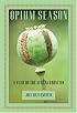 Opium Season: A Year on the Afghan Frontier