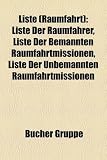 Liste (Raumfahrt): Liste Der Raumfahrer, Liste Der Bemannten Raumfahrtmissionen, Liste Der Unbemannten Raumfahrtmissionen - 