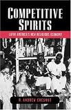 Competitive Spirits: Latin Americas New Religious Economy