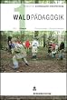 Waldp�dagogik 1: Teil 1: Theorie