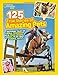 National Geographic Kids 125 True Stories of Amazing Pets: Inspiring Tales of Animal Friendship & Four-Legged Heroes, Plus Crazy Animal Antics