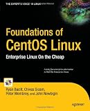 Foundations of CentOS Linux: Enterprise Linux On the Cheap (Books for Professionals by Professionals)