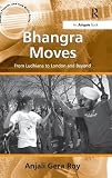 Bhangra moves : from Ludhiana to London and beyond