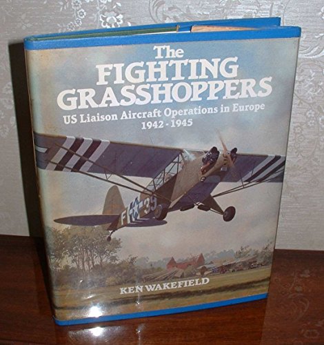 The Fighting Grasshoppers : US Liaison Aircraft Operations in Europe, 1942-1945