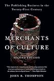 Merchants of Culture: The Publishing Business in the Twenty-First Century Image of Merchants of Culture: The Publishing Business in the Twenty-First Century