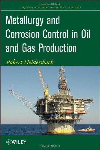 Metallurgy and Corrosion Control in Oil and Gas Production (Wiley Series in Corrosion) by Heidersbach. Robert ( 2011 ) Hardcover