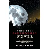 Writing the Paranormal Novel: Techniques and Exercises for Weaving Supernatural Elements Into Your Story. ~ Steven Harper