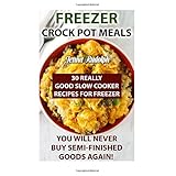 freezer crock pot meals 30 really good slow cooker recipes for freezer you will never buy semi finished goods
