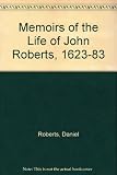 Some memoirs of the life of John Roberts